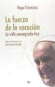 La fuerza de la vocación : la vida consagrada hoy : una entrevista con Fernando Prado