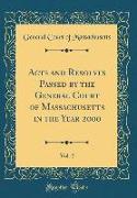 Acts and Resolves Passed by the General Court of Massachusetts in the Year 2000, Vol. 2 (Classic Reprint)