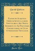 Expositio Analytica Omnium Apostolicarum Epistolarum, Seu Brevis Introductio Ad Pleniores Commentarios, in Usum Studiosorum Theologiæ (Classic Reprint