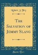 The Salvation of Jemmy Slang (Classic Reprint)