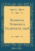 Seabrook Nurseries Gladiolus, 1928 (Classic Reprint)