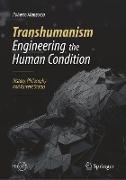 Transhumanism - Engineering the Human Condition