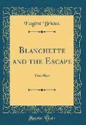 Blanchette and the Escape: Two Plays (Classic Reprint)