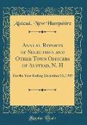 Annual Reports of Selectmen and Other Town Officers of Alstead, N. H