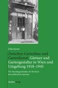 Zwischen Gartenbau und Gartenkunst: Gärtner und Gartengestalter in Wien 1918-1945