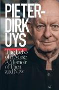 Pieter-Dirk Uys: The Echo of a Noise: A Memoir of Then and Now