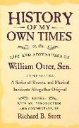 History of My Own Times, or, the Life and Adventures of William Otter, Sen., Comprising a Series of Events, and Musical Incidents Altogether Original