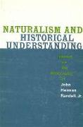 Naturalism and Historical Understanding: Essays on the Philosophy of John Herman Randall, Jr