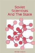 Soviet Scientists and the State: An Examination of the Social and Political Aspects of Science in the USSR