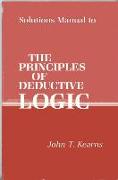 Solutions Manual to the Principles of Deductive Logic