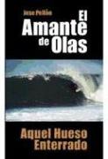 El amante de olas : aquel hueso enterrado