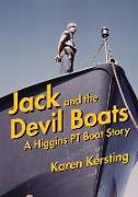 Jack and the Devil Boats: A Higgins PT Boat Story