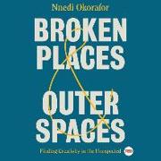 Broken Places & Outer Spaces: Finding Creativity in the Unexpected