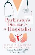 Parkinson's Disease for the Hospitalist: Managing the Complex Care of a Vulnerable Population