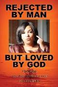 Rejected by Man But Loved by God Part One