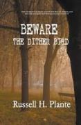 Beware the Dither Bird
