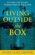 Living Outside the Box: Solving the Jigsaw Puzzle That Is Your Life
