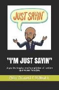 I'm Just Sayin: A Positive Inspirational Compilation of Random Quotes and Thoughts