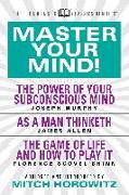 Master Your Mind (Condensed Classics): featuring The Power of Your Subconscious Mind, As a Man Thinketh, and The Game of Life