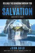Release the Kingdom Within You: Salvation-Lesson One