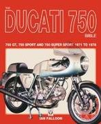 The Ducati 750 Bible: 750 Gt, 750 Sport and 750 Super Sport 1971 to 1978