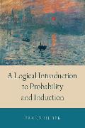 A Logical Introduction to Probability and Induction