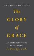 Glory of Grace: An Intro to the Puritans