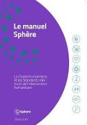 Le Manuel Sphère: La Charte Humanitaire Et Les Standards Minimums de l'Intervention Humanitaires