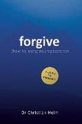 Forgive: (how To, Using Neuroplasticity)
