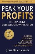 Peak Your Profits: The Explosive Business-Growth System / Outsell Outserve Outmarket Outnegotiate Your Competition