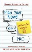 Plan Your Novel Like a Pro: And Have Fun Doing It!