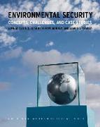 Environmental Security – Concepts, Challenges, and Case Studies