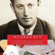 My Dear Boy: A World War II Story of Escape, Exile, and Revelation