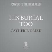 His Burial Too: The Calleshire Chronicles