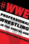 #Wwe: Professional Wrestling in the Digital Age