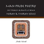 Man-Pride Poetry: The Strength & Power of Black: Horny & Thorny Issues