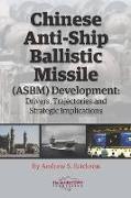 Chinese Anti-Ship Ballistic Missile (ASBM) Development: Drivers, Trajectories, and Strategic Implications