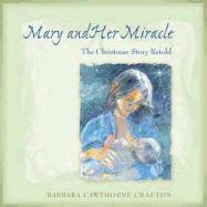 Mary and Her Miracle: The Christmas Story Retold