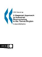 OECD Proceedings A Regional Approach to Industrial Restructuring in the Tomsk Region, Russian Federation