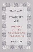 Blue Coat or Powdered Wig: Free People of Color in Pre-Revolutionary Saint Domingue