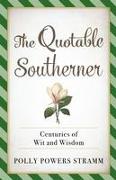 The Quotable Southerner: Centuries of Wit and Wisdom