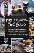 Portland, Oregon Food Crawls: Touring the Neighborhoods One Bite and Libation at a Time