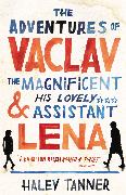 The Adventures of Vaclav the Magnificent and his lovely assistant Lena