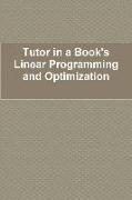 Tutor in a Book's Linear Programming and Optimization