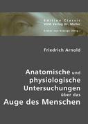 Anatomische und physiologische Untersuchungen über das Auge des Menschen