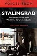 Voices from Stalingrad: First-Hand Accounts from World War II's Cruellest Battle
