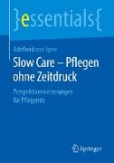 Slow Care – Pflegen ohne Zeitdruck