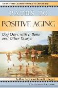 Paths to Positive Aging: Dog Days with a Bone and Other Essays