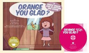 Orange You Glad?: A Knock-Knock Joke in Rhythm and Rhyme [With CD (Audio)]