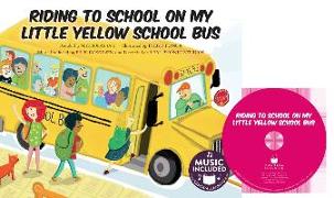 Riding to School in My Little Yellow School Bus [With CD (Audio)]